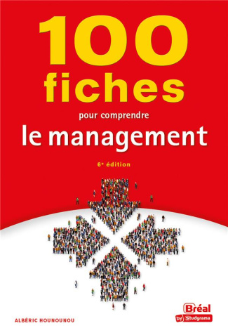 100 fiches pour comprendre le management. 6e édition