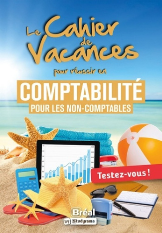 Le cahier de vacances en comptabilité pour les non-comptables. Testez-vous !