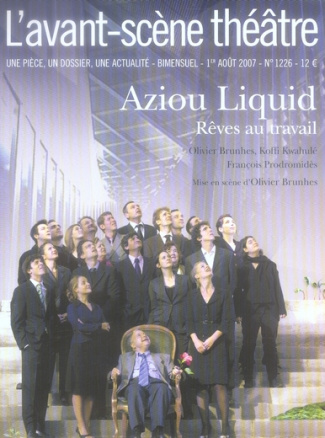 L'Avant-Scène théâtre N° 1226, 1er Août 2007 : Aziou liquid. Rêves au travail
