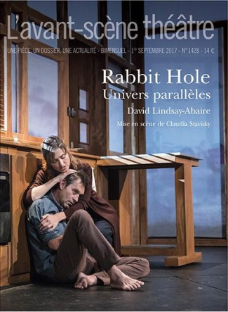L'Avant-scène théâtre N° 1428, 1er septembre 2017 : Rabbit Hole. Univers parallèles
