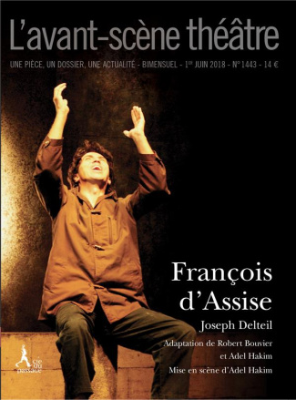 L'Avant-scène théâtre N° 1443, 1er juin 2018 : François d'Assise