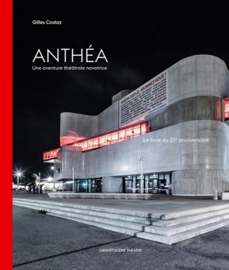 Anthéa - Une aventure théâtrale novatrice. Le livre du 10e anniversaire