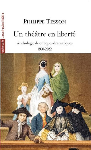 Un théâtre en liberté. Anthologie de critiques théâtrales 1970-2022