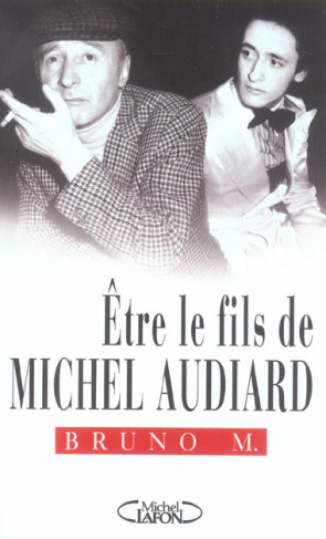 Etre le fils de Michel Audiard
