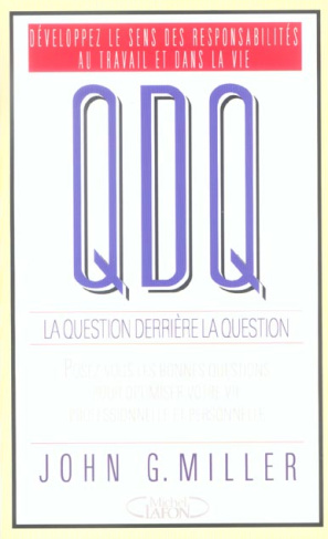 QDD La question derrière la question. Développez le sens des responsabilités au travail et dans la v
