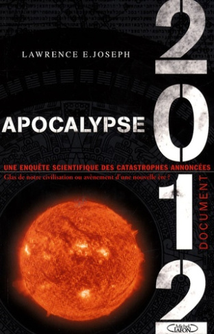 Apocalypse 2012. Une enquête sur des catastrophes annoncées