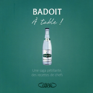 Badoit à table ! Une saga pétillante, des recettes de chefs