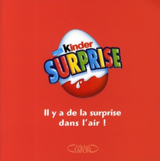 Kinder surprise. Il a de la surprise dans l'air !