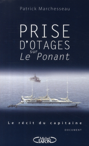 Prise d'otages sur Le Ponant. Le récit du capitaine