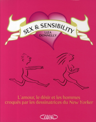 Sex and Sensibility. L'amour, le désir et les hommes croqués par les dessinatrices du New Yorker