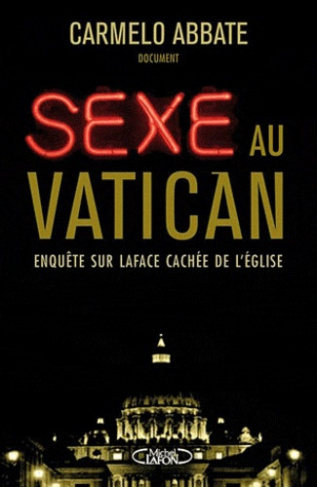 Sexe au Vatican. Enquête sur la face cachée de l'Eglise