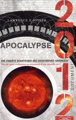 Apocalypse 2012. Une enquête sur des catastrophes annoncées