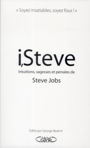 i, Steve. Intuitions, sagesses et pensées de Steve Jobs