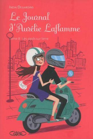 Le Journal d'Aurélie Laflamme Tome 8 : Les pieds sur terre