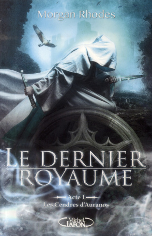 Le dernier royaume Tome 1 : Les cendres d'Auranos