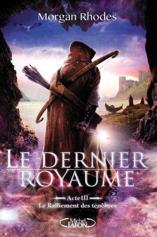 Le dernier royaume Tome 3 : Le ralliement des ténèbres