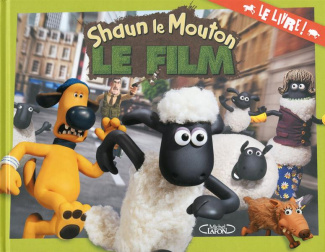 Shaun le Mouton le film. Le livre !