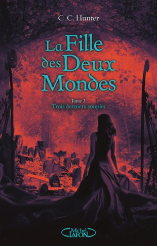 La fille des deux mondes Tome 3 : Trois derniers soupirs