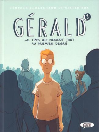 Gérald Tome 1 : Le type qui prenait tout au premier degré