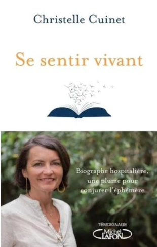 Se sentir vivant. Biographe hospitalière, une plume pour conjurer l'éphémère