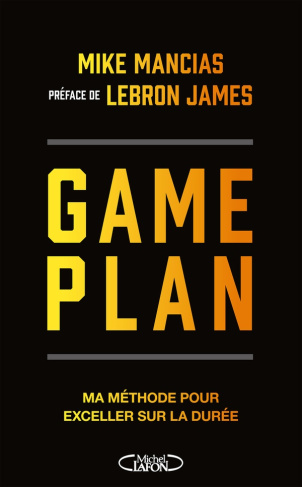 Game Plan. Ma méthode pour exceller sur la durée