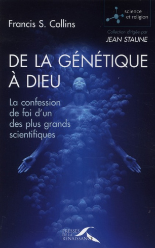 De la génétique à Dieu. La confession de foi d'un des plus grands scientifiques