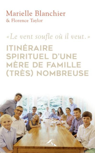Le vent souffle où il veut. Itinéraire spirituel d'une mère de famille (très) nombreuse