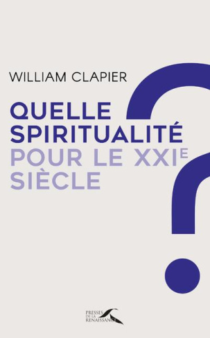 Quelle spiritualité pour le XXIe siècle ? Au fil d'une vie