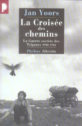 La croisée des chemins. La guerre secrète des Tsiganes 1940-1944