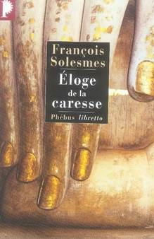 Eloge de la caresse. Edition revue et augmentée