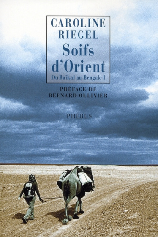 Du Baïkal au Bengale. Tome 1, Soifs d'Orient