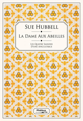 La dame aux abeilles. Ou les quatre saisons d'une apicultrice