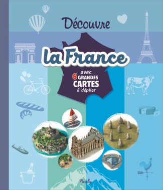Découvre la France. Avec 6 grandes cartes à déplier