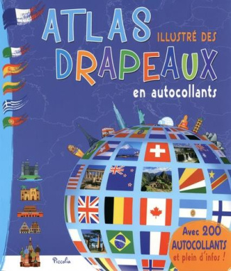 Atlas illustré des drapeaux en autocollants. Avec 200 autocollants et plein d'infos !