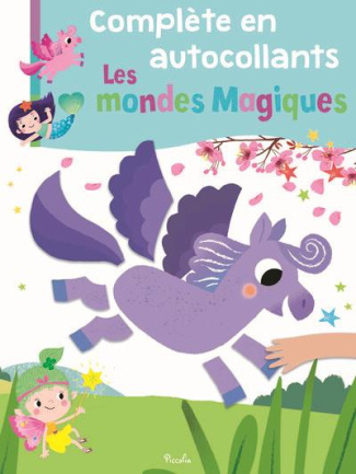 Les mondes magiques. Complète en autocollants