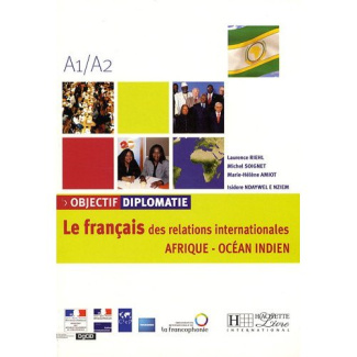 Objectif diplomatie A1/A2. Le français des relations internationales Afrique - Océan Indien