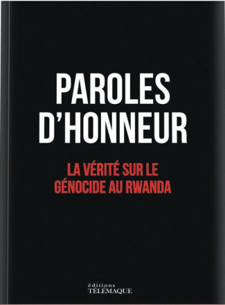 Paroles d'honneur. La vérité sur les génocides au Rwanda