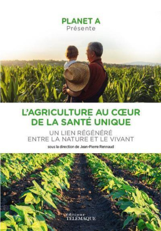 L'agriculture au service de la santé unique. Un lien régénéré entre la nature et le vivant