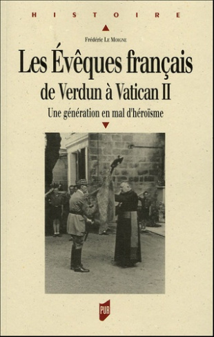 Les évêques français de Verdun à Vatican II. Une génération en mal d'héroïsme