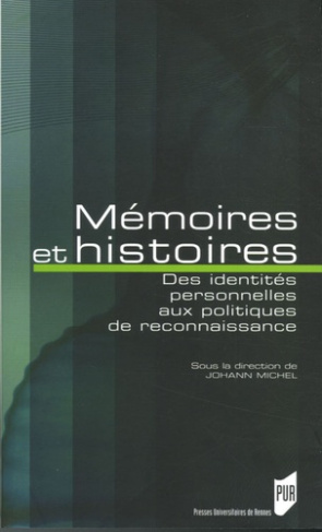 Mémoires et histoires. Des identités personnelles aux politiques de reconnaissance