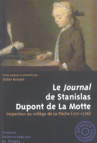 Le Journal de Stanislas Dupont de La Motte. Inspecteur au collège de La Flèche (1771-1776)