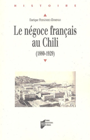 Le négoce français au Chili 1880-1929