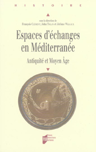 Espaces d'échanges en Méditerranée. Antiquité et Moyen Age
