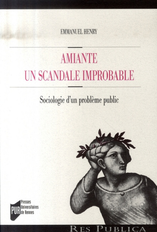 Amiante : un scandale improbable. Sociologie d'un problème public