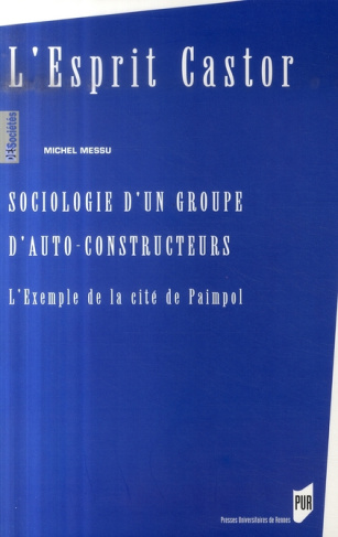 L'Esprit Castor. Sociologie d'un groupe d'autoconstructeurs - L'exemple de la cité de Paimpol