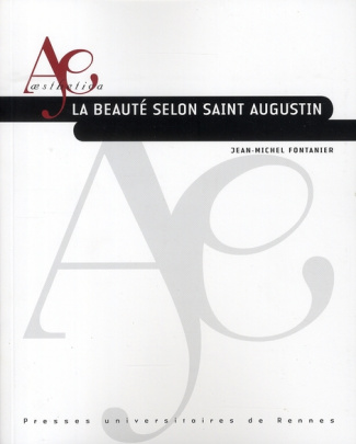 La beauté selon saint Augustin. Edition revue et augmentée