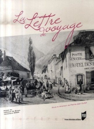 La lettre de voyage. Actes du colloque de Brest 18, 19 et 20 novembre 2004