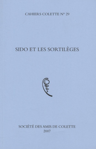 Cahiers colette N° 29 : Sido et les sortilèges