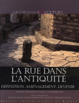 La rue dans l'Antiquité. Définition, aménagement et devenir de l'Orient méditerranéen à la Gaule