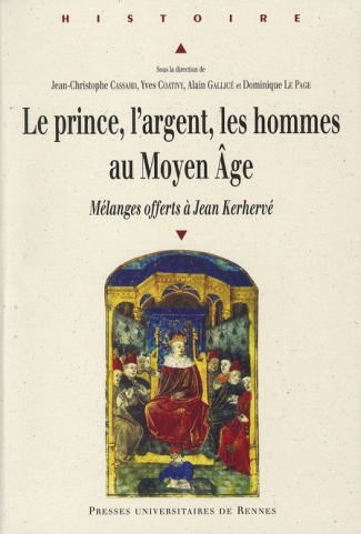Le prince, l'argent, les hommes au Moyen-Age. Mélanges offerts à Jean Kerhervé